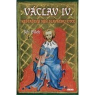 Václav IV. - Nešťastný syn slavného otce - cena, porovnanie