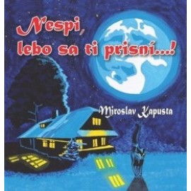 Nespi, lebo sa ti prisní...!