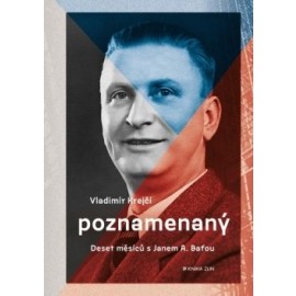 Poznamenaný - Deset měsíců s Janem A. Baťou