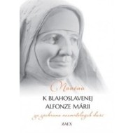 Novéna k blahoslavenej Alfonze Márii za záchranu nesmrteľných duší - cena, porovnanie