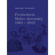 Predsedovia Matice slovenskej 1863-2019 - cena, porovnanie