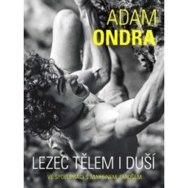 Adam Ondra: lezec tělem i duší