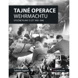 Tajné operace Wehrmachtu: Útočné plány z let 1939–1945