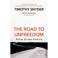 The Road to Unfreedom - Russia, Europe, America - cena, porovnanie