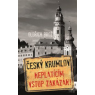 Český Krumlov. Neplatícím vstup zakázán! - cena, porovnanie