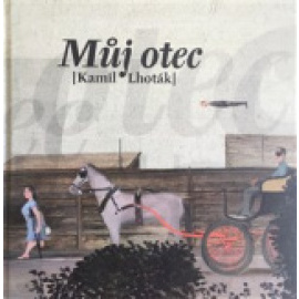 Můj otec Kamil Lhoták