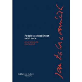 Jan Zahradníček. Poezie a skutečnost existence