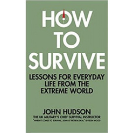 How to Survive: Lessons for Everyday Life from the Extreme World