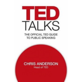 TED Talks : The official TED guide to public speaking