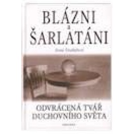 Blázni a šarlatáni-Odvrácená tvář duchovního světa