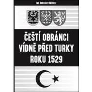 Čeští obránci Vídně před Turky roku 1529 - cena, porovnanie