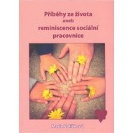 Příběhy ze života aneb reminiscence sociální pracovnice - cena, porovnanie