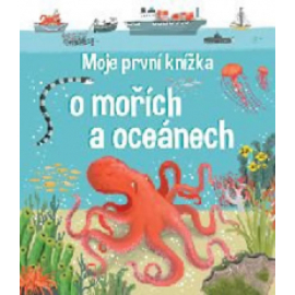 Moje první knížka o mořích a oceánech