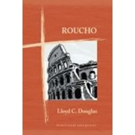 Lloyd C. Douglas - Roucho