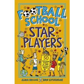 Football School Star Players: 50 Inspiring Stories of True Football Heroes