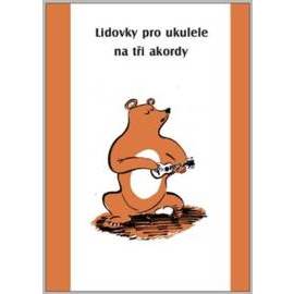 Lidovky pro ukulele na tři akordy