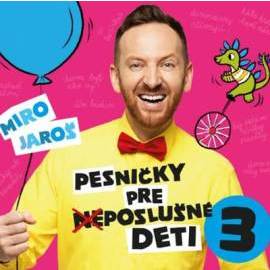 Miro Jaroš: Pesničky pre (ne)poslušné deti 3 - CD