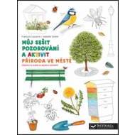 Příroda ve městě Můj sešit pozorování a aktivit - cena, porovnanie