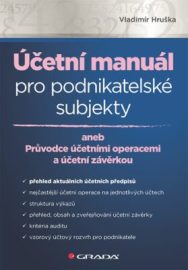 Účetní manuál pro podnikatelské subjekty aneb Průvodce účetními operacemi a účetní závěrkou