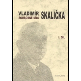 SOUBORNÉ DÍLO VLADIMÍRA SKALIČKY-1.díl