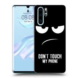 Picasee Silikónový čierny obal pre Huawei P30 Pro - Don't Touch My Phone