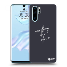 Picasee Silikónový čierny obal pre Huawei P30 Pro - Everything is a choice