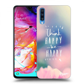 Picasee Silikónový prehľadný obal pre Samsung Galaxy A70 A705F - Think happy be happy