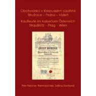 Obchodníci v Rakouském císařství Stružnice - Praha - Vídeň / Kaufleute im Kaisertum Österreich Straußnitz - Prag – Wien - cena, porovnanie