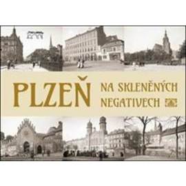 Plzeň na skleněných negativech