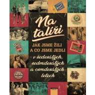 Na talíři - Jak sme žili a co sme jedli v 60., 70. a 80. letech - cena, porovnanie