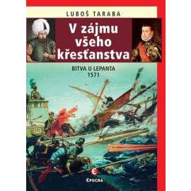 V zájmu všeho křesťanstva - Bitva u Lepanta 1571