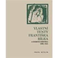 Vlastní texty Františka Bílka a dobová kritika 1896–1941 - cena, porovnanie