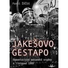 Jakešovo Gestapo - Komunistické mocenské