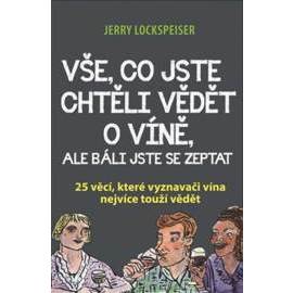 Vše, co jste chtěli vědět o víně, ale báli jste se zeptat