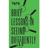 Tate: Brief Lessons in Seeing Differently - cena, porovnanie