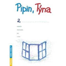 Pipin, Týna a …