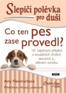 Slepičí polévka pro duši: Co ten pes zase provedl? - cena, porovnanie