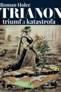 Trianon - triumf a katastrofa - cena, porovnanie