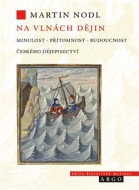 Na vlnách dějin minulost, přítomnost a budoucnost českého dějepisectví - cena, porovnanie