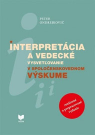 Interpretácia a vedecké vysvetľovanie v spoločenskovednom výskume