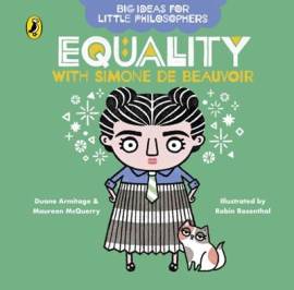 Big Ideas for Little Philosophers: Equality with Simone de Beauvoir