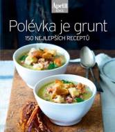 Polévka je grunt - 150 nejlepších receptů - cena, porovnanie