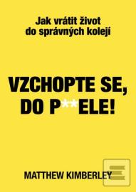 Vzchopte se, do p**dele!