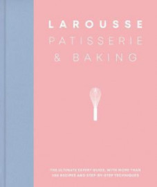 Larousse Patisserie and Baking