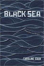 Black Sea: Dispatches and Recipes, Through Darkness and Light