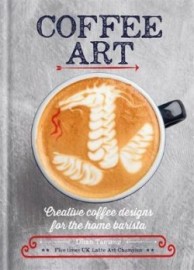 Coffee art (Creative coffee designs for the home barista)