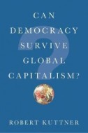 Can Democracy Survive Global Capitalism? - cena, porovnanie
