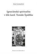 Ignaciánská spiritualita v díle kard. Tomáše Špidlíka - cena, porovnanie