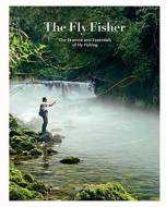 The Fly Fisher : The Essence and Essentials of Fly Fishing - cena, porovnanie