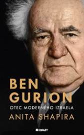 Ben Gurion. Otec moderného Izraela